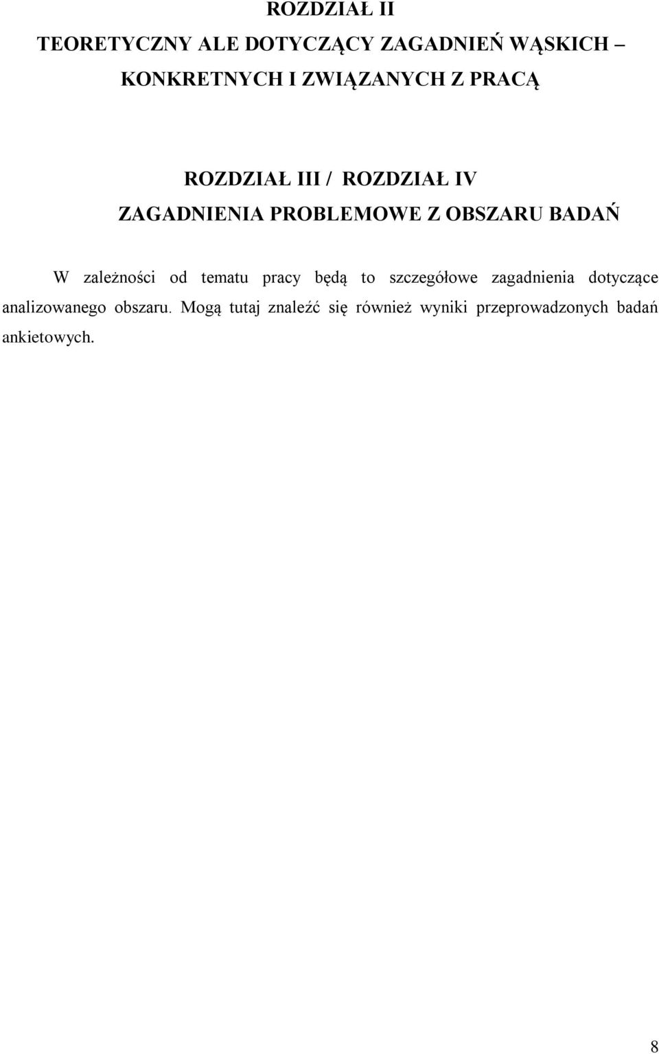 zależności od tematu pracy będą to szczegółowe zagadnienia dotyczące