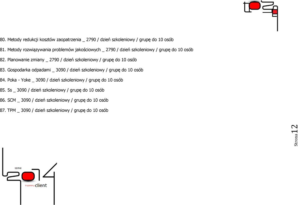 Planowanie zmiany _ 2790 / dzień szkoleniowy / grupę do 10 osób 83. Gospodarka odpadami _ 3090 / dzień szkoleniowy / grupę do 10 osób 84.