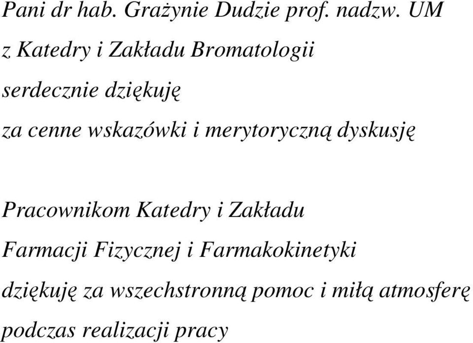 wskazówki i merytoryczną dyskusję Pracownikom Katedry i Zakładu