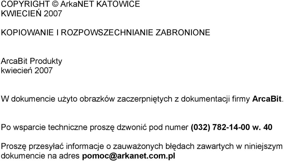 ArcaBit. Po wsparcie techniczne proszę dzwonić pod numer (032) 782-14-00 w.