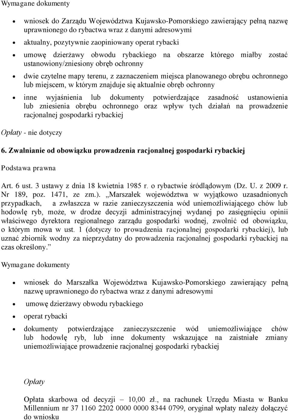 aktualnie obręb ochronny inne wyjaśnienia lub dokumenty potwierdzające zasadność ustanowienia lub zniesienia obrębu ochronnego oraz wpływ tych działań na prowadzenie racjonalnej gospodarki rybackiej