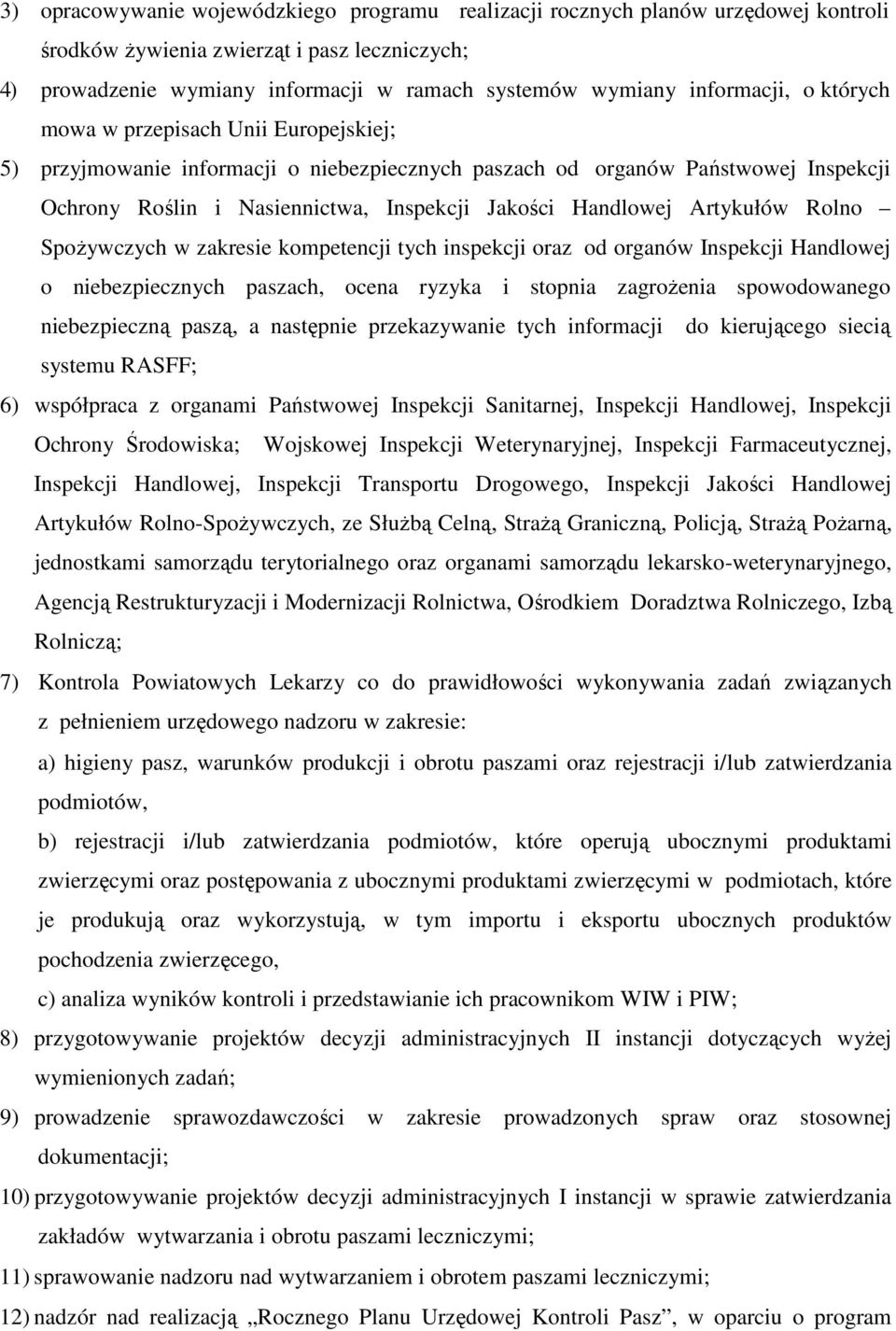 Handlowej Artykułów Rolno SpoŜywczych w zakresie kompetencji tych inspekcji oraz od organów Inspekcji Handlowej o niebezpiecznych paszach, ocena ryzyka i stopnia zagroŝenia spowodowanego