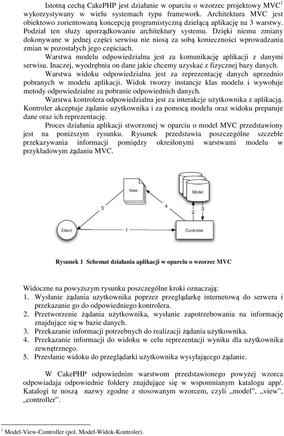 Dzięki niemu zmiany dokonywane w jednej części serwisu nie niosą za sobą konieczności wprowadzania zmian w pozostałych jego częściach.