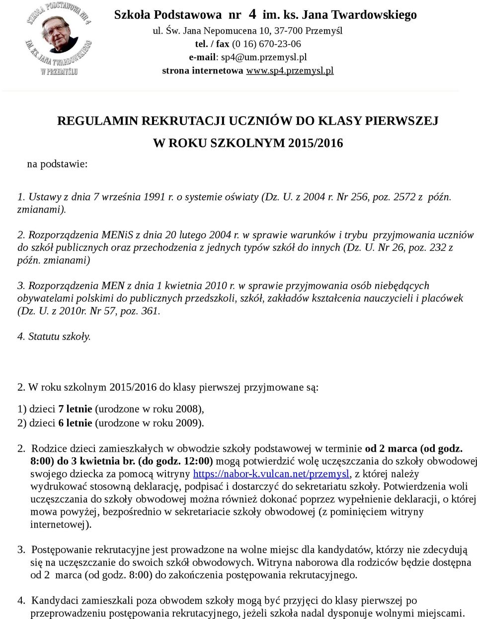 Nr 256, poz. 2572 z późn. zmianami). 2. Rozporządzenia MENiS z dnia 20 lutego 2004 r.