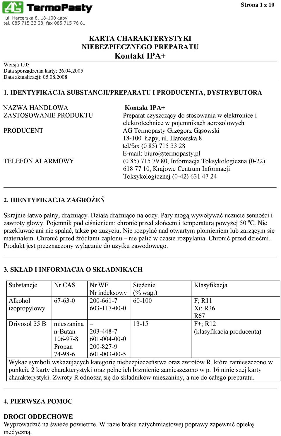 aerozolowych AG Termopasty Grzegorz Gąsowski 18-100 Łapy, ul. Harcerska 8 tel/fax (0 85) 715 33 28 E-mail: biuro@termopasty.