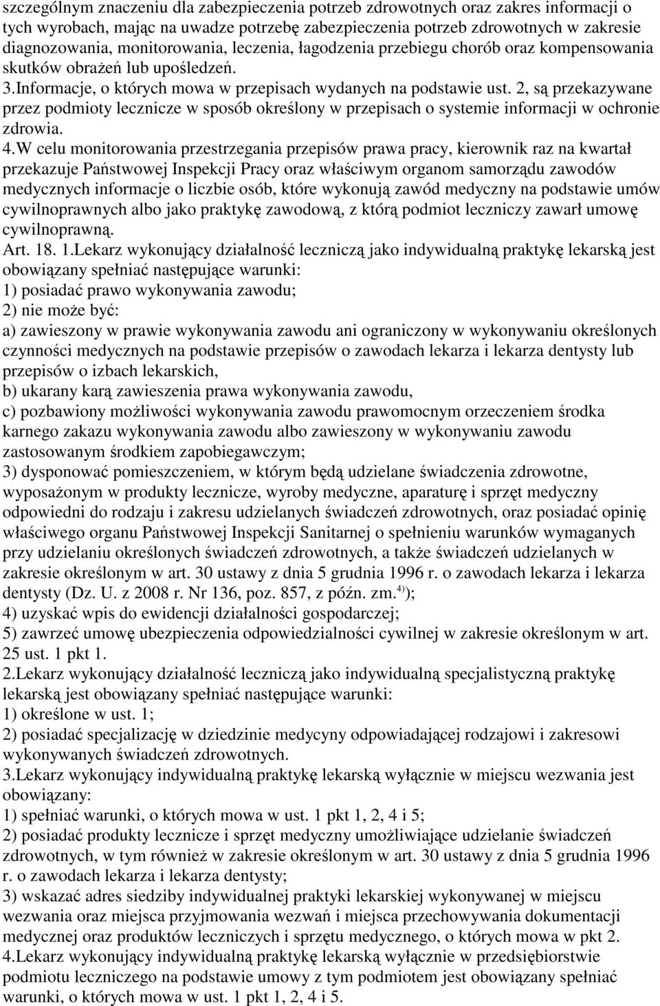 2, s przekazywane przez podmioty lecznicze w sposób okrelony w przepisach o systemie informacji w ochronie zdrowia. 4.