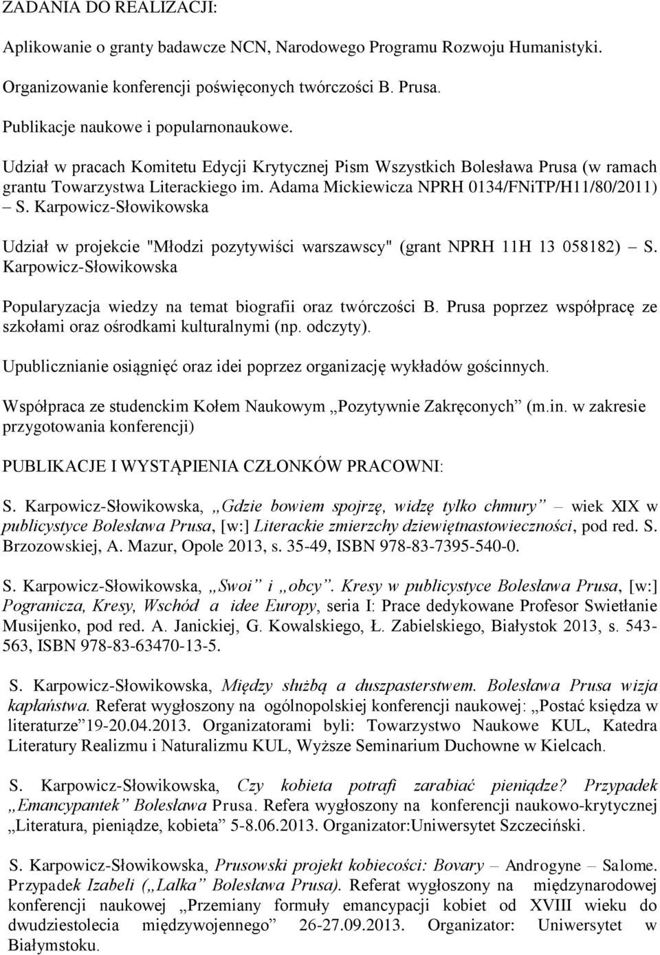 Karpowicz-Słowikowska Udział w projekcie "Młodzi pozytywiści warszawscy" (grant NPRH 11H 13 058182) S. Karpowicz-Słowikowska Popularyzacja wiedzy na temat biografii oraz twórczości B.