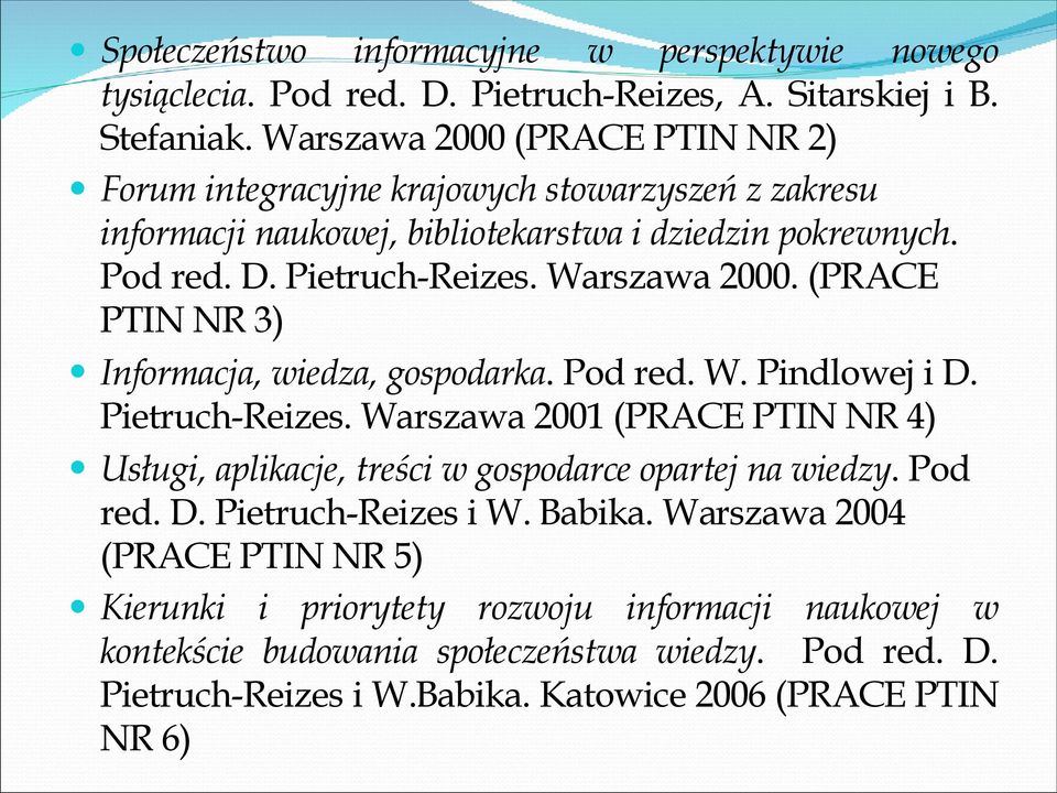 Warszawa 2000. (PRACE PTIN NR 3) Informacja, wiedza, gospodarka. Pod red. W. Pindlowej i D. Pietruch-Reizes.