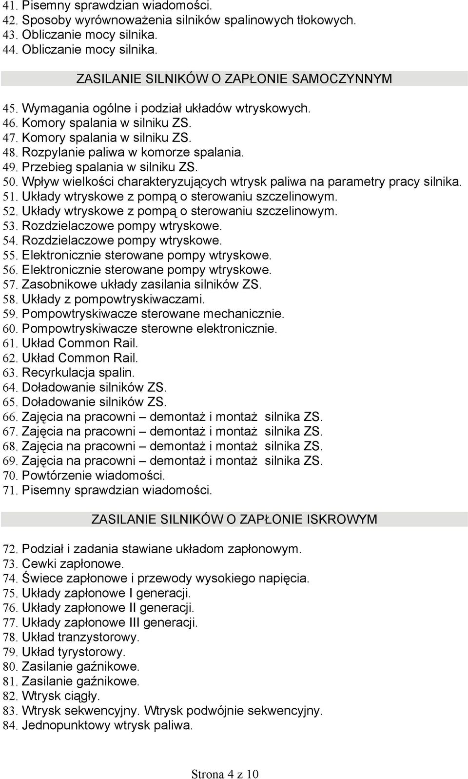 Wpływ wielkości charakteryzujących wtrysk paliwa na parametry pracy silnika. 51. Układy wtryskowe z pompą o sterowaniu szczelinowym. 52. Układy wtryskowe z pompą o sterowaniu szczelinowym. 53.