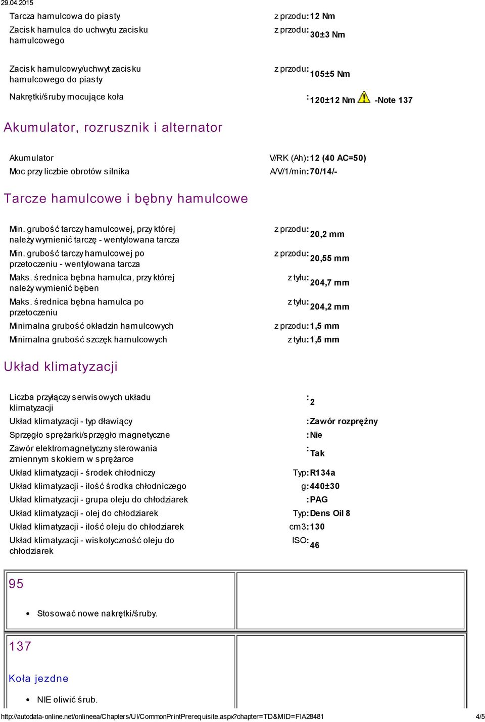 grubość tarczy hamulcowej, przy której należy wymienić tarczę - wentylowana tarcza Min. grubość tarczy hamulcowej po przetoczeniu - wentylowana tarcza Maks.