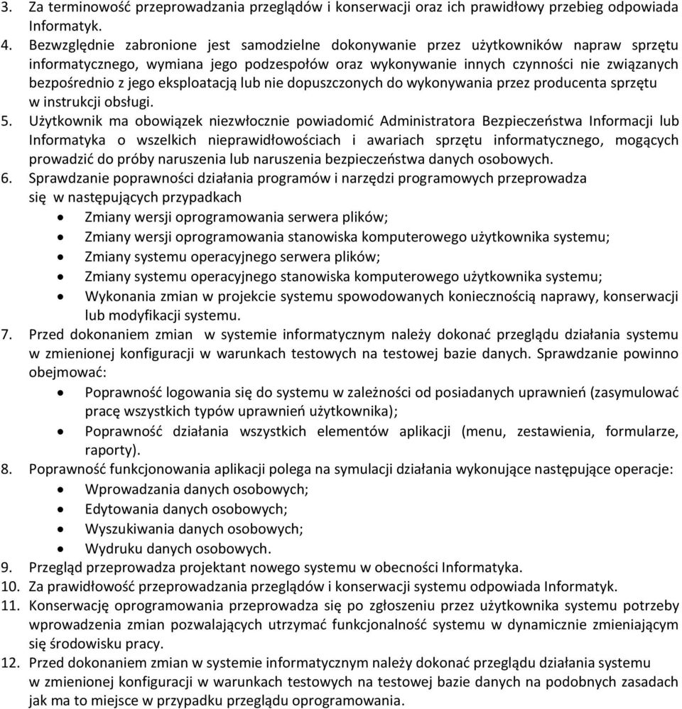 eksploatacją lub nie dopuszczonych do wykonywania przez producenta sprzętu w instrukcji obsługi. 5.