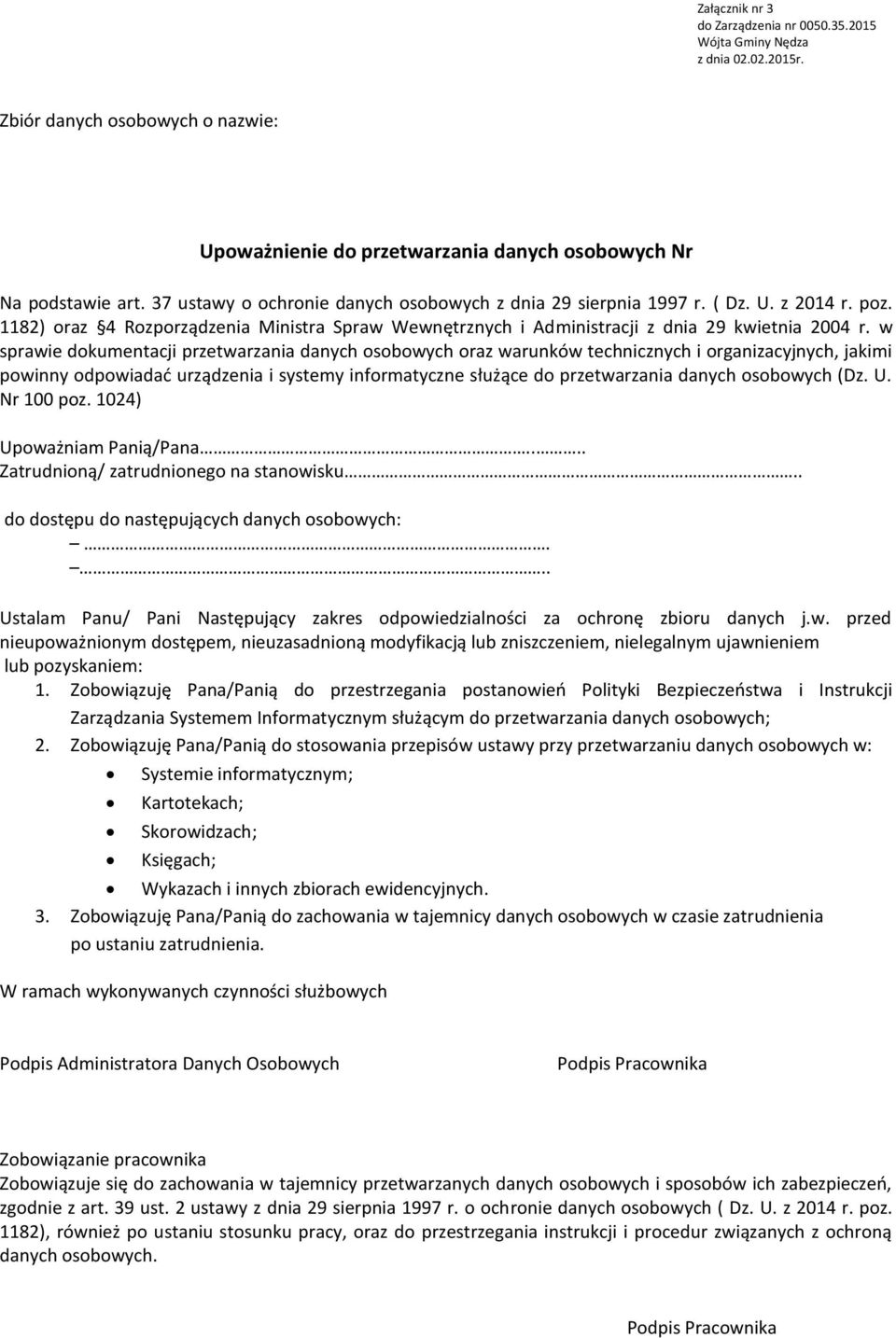 w sprawie dokumentacji przetwarzania danych osobowych oraz warunków technicznych i organizacyjnych, jakimi powinny odpowiadać urządzenia i systemy informatyczne służące do przetwarzania danych