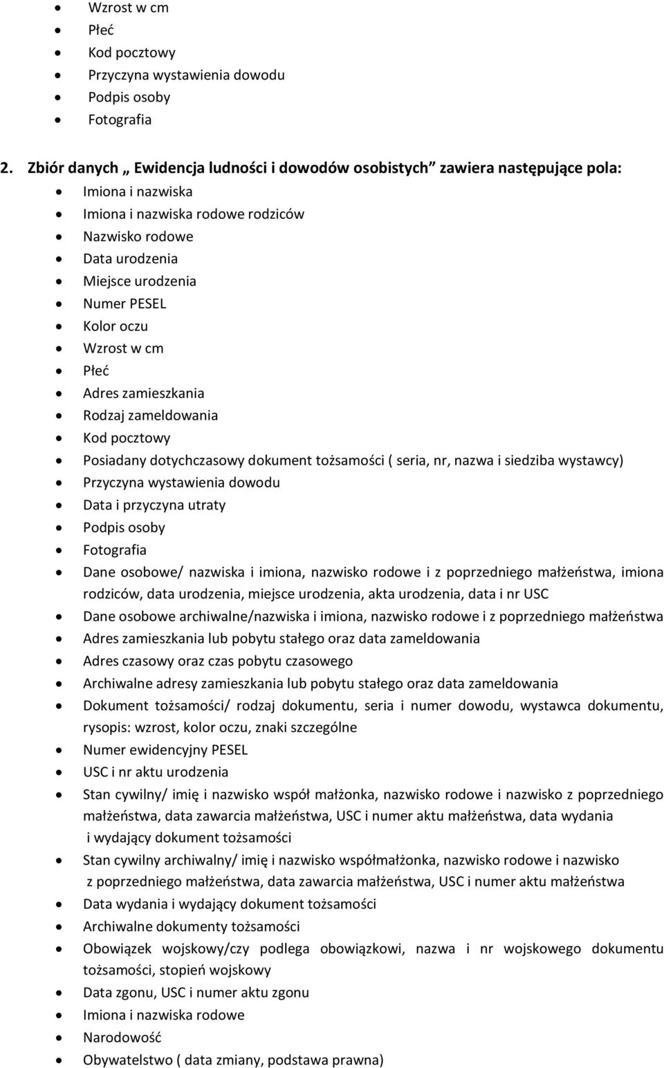 oczu Wzrost w cm Płeć Adres zamieszkania Rodzaj zameldowania Kod pocztowy Posiadany dotychczasowy dokument tożsamości ( seria, nr, nazwa i siedziba wystawcy) Przyczyna wystawienia dowodu Data i