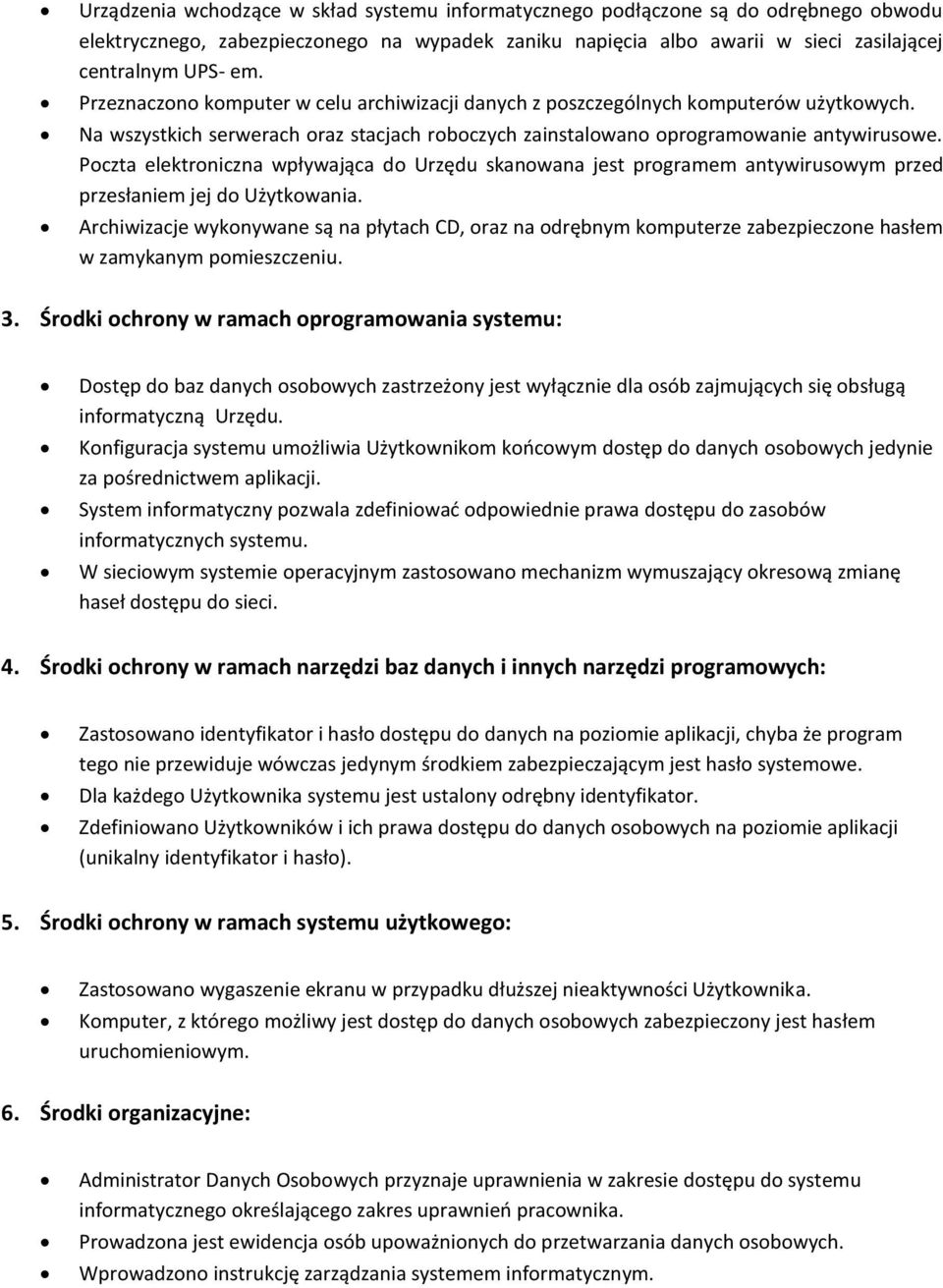 Poczta elektroniczna wpływająca do Urzędu skanowana jest programem antywirusowym przed przesłaniem jej do Użytkowania.