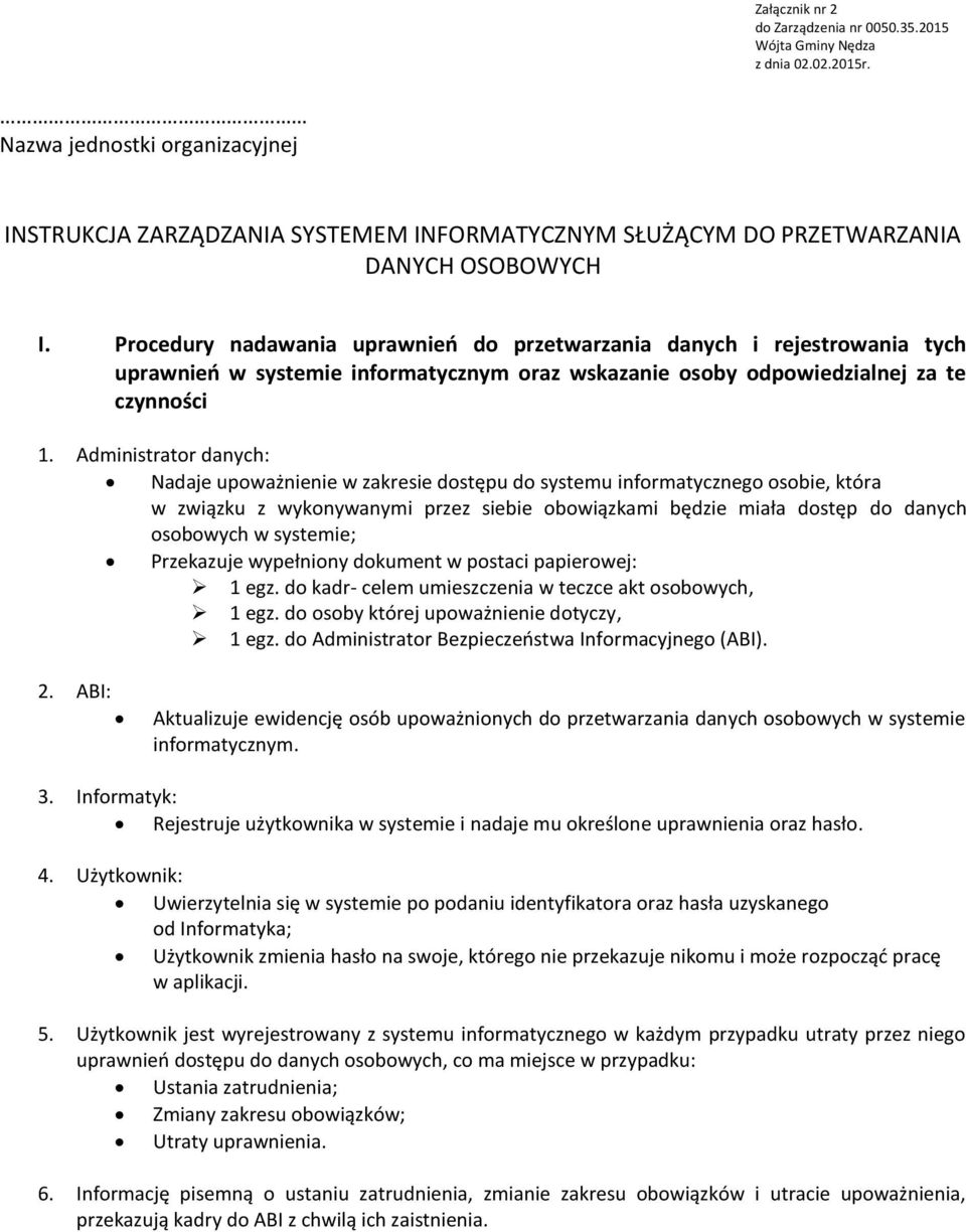 Procedury nadawania uprawnień do przetwarzania danych i rejestrowania tych uprawnień w systemie informatycznym oraz wskazanie osoby odpowiedzialnej za te czynności 1.