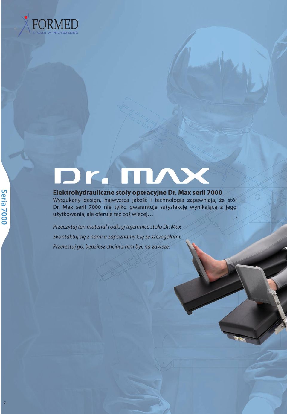 Max serii 7000 nie tylko gwarantuje satysfakcję wynikającą z jegoużytkowania, ale oferuje też coś