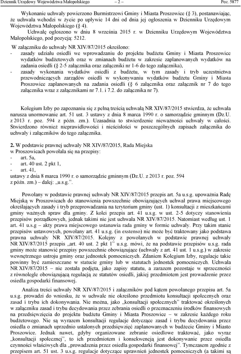 Małopolskiego ( 4). Uchwałę ogłoszono w dniu 8 września 2015 r. w Dzienniku Urzędowym Województwa Małopolskiego, pod pozycją: 5212.