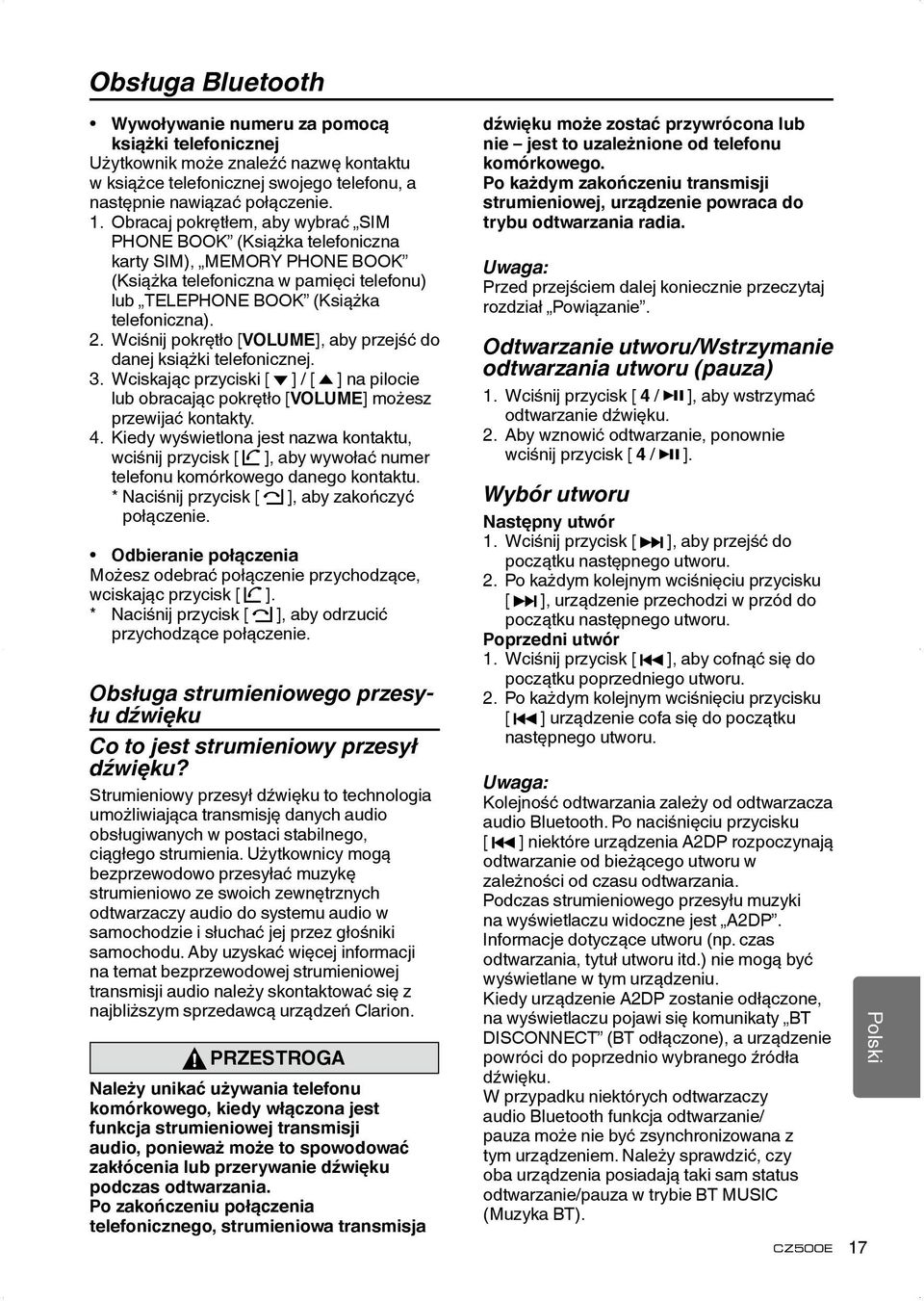 Wciśnij pokrętło [VOLUME], aby przejść do danej książki telefonicznej. 3. Wciskając przyciski [ ] / [ ] na pilocie lub obracając pokrętło [VOLUME] możesz przewijać kontakty. 4.