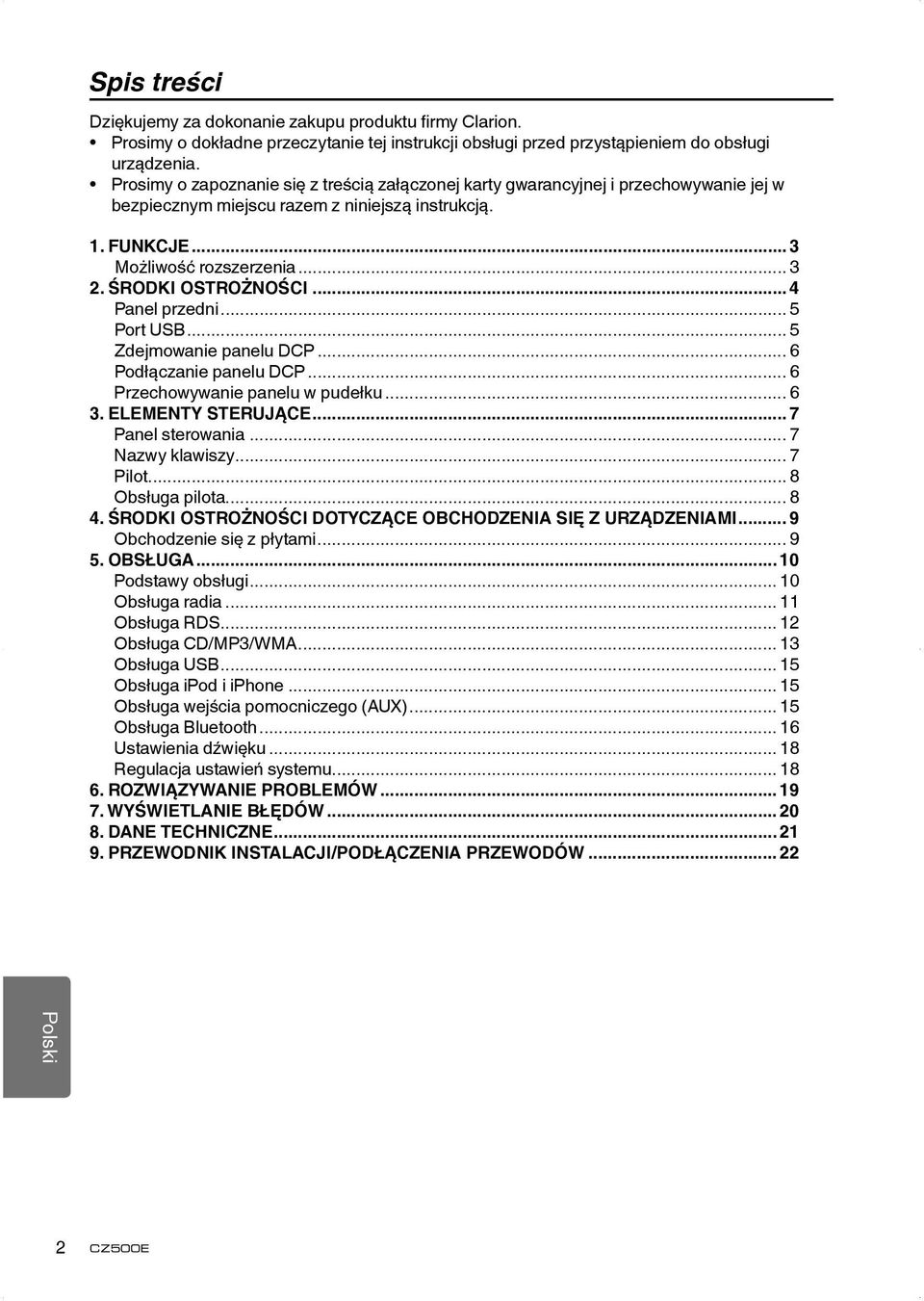 Prosimy o zapoznanie się z treścią załączonej karty gwarancyjnej i przechowywanie jej w bezpiecznym miejscu razem z niniejszą instrukcją. 1. FUNKCJE... 3 Możliwość rozszerzenia... 3 2.