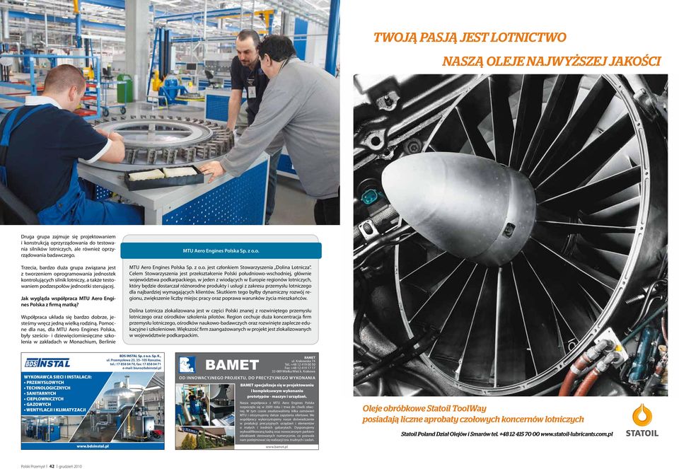 Jak wygląda współpraca MTU Aero Engines Polska z firmą matką? Współpraca układa się bardzo dobrze, jesteśmy wręcz jedną wielką rodziną.