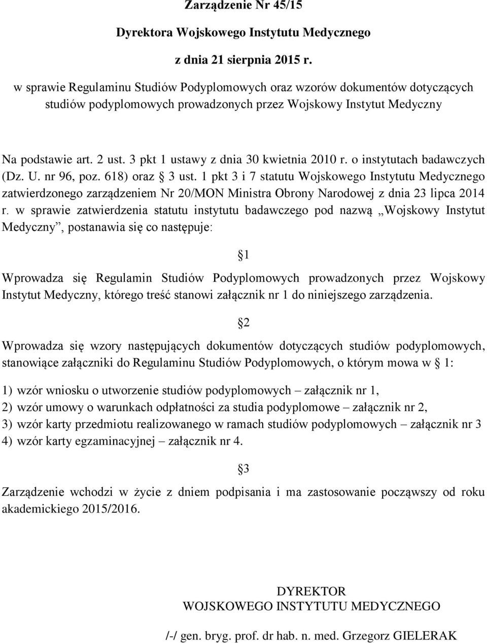 3 pkt 1 ustawy z dnia 30 kwietnia 2010 r. o instytutach badawczych (Dz. U. nr 96, poz. 618) oraz 3 ust.