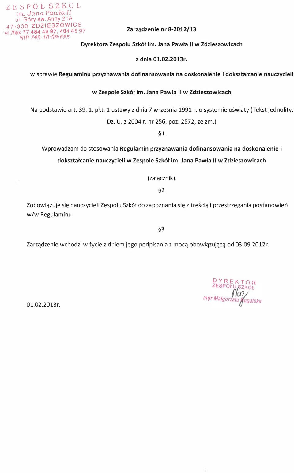 Jana Pawła 11 w Zdzieszowicach Na podstawie art. 39. 1, pkt. 1 ustawy z dnia 7 września 1991 r. o systemie oświaty (Tekst jednolity: Dz. U. z 2004 r. nr 256, poz. 2572, ze zm.