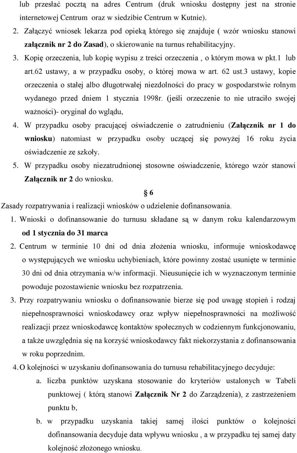 Kopię orzeczenia, lub kopię wypisu z treści orzeczenia, o którym mowa w pkt.1 lub art.62 ustawy, a w przypadku osoby, o której mowa w art. 62 ust.