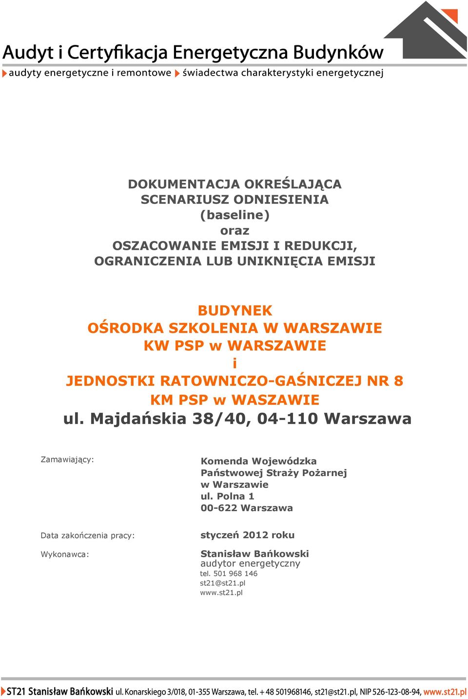 Majdańskia 38/40, 04-110 Warszawa Zamawiający: Komenda Wojewódzka Pańswowej Sraży Pożarnej w Warszawie ul.