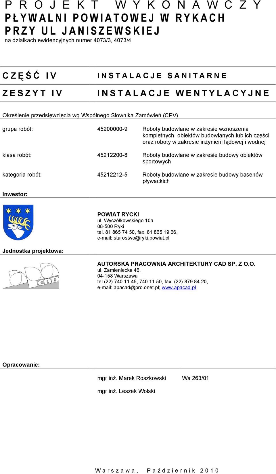 wznoszenia kompletnych obiektów budowlanych lub ich części oraz roboty w zakresie inŝynierii lądowej i wodnej klasa robót: 45212200-8 Roboty budowlane w zakresie budowy obiektów sportowych kategoria
