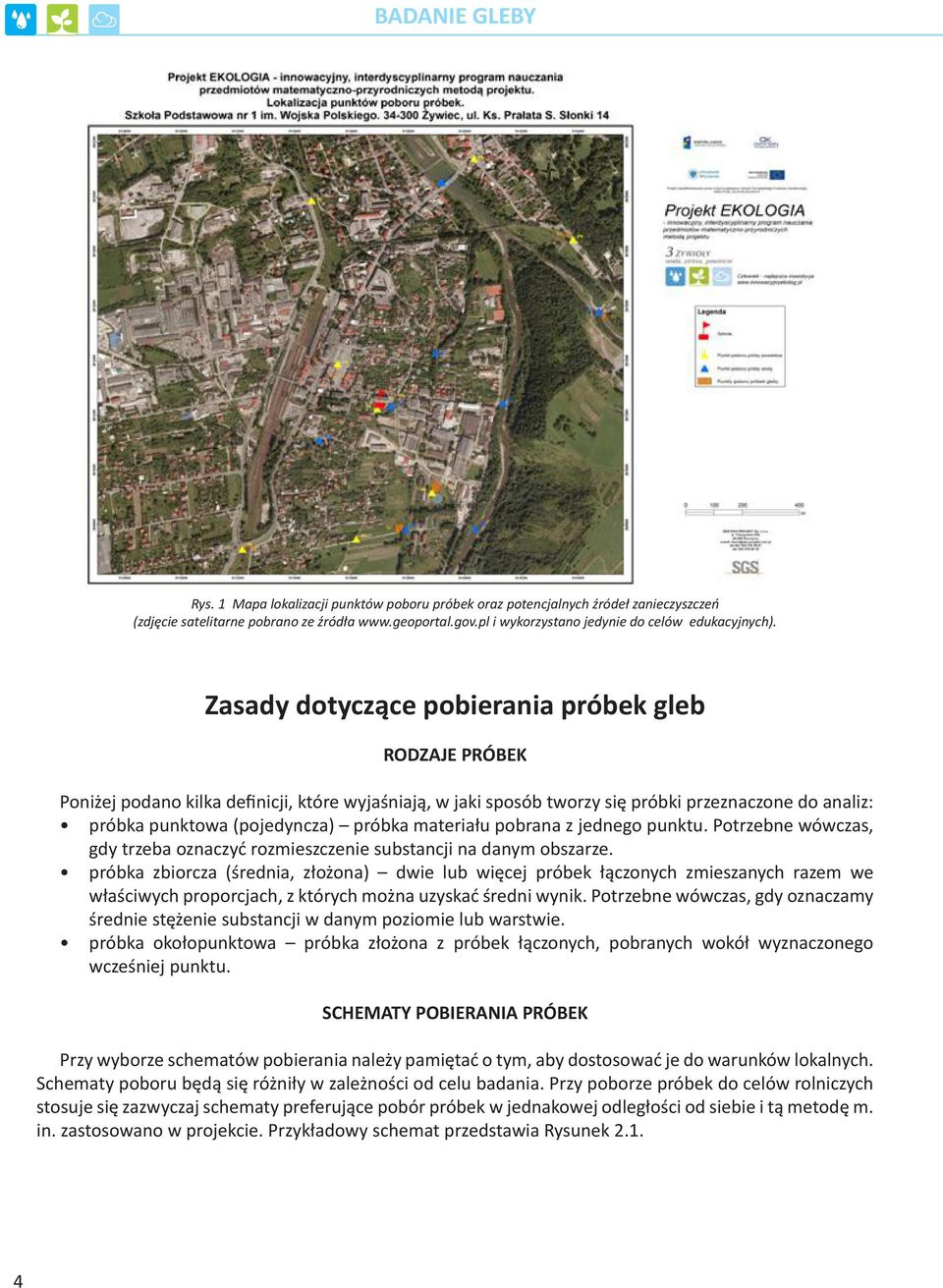 materiału pobrana z jednego punktu. Potrzebne wówczas, gdy trzeba oznaczyć rozmieszczenie substancji na danym obszarze.