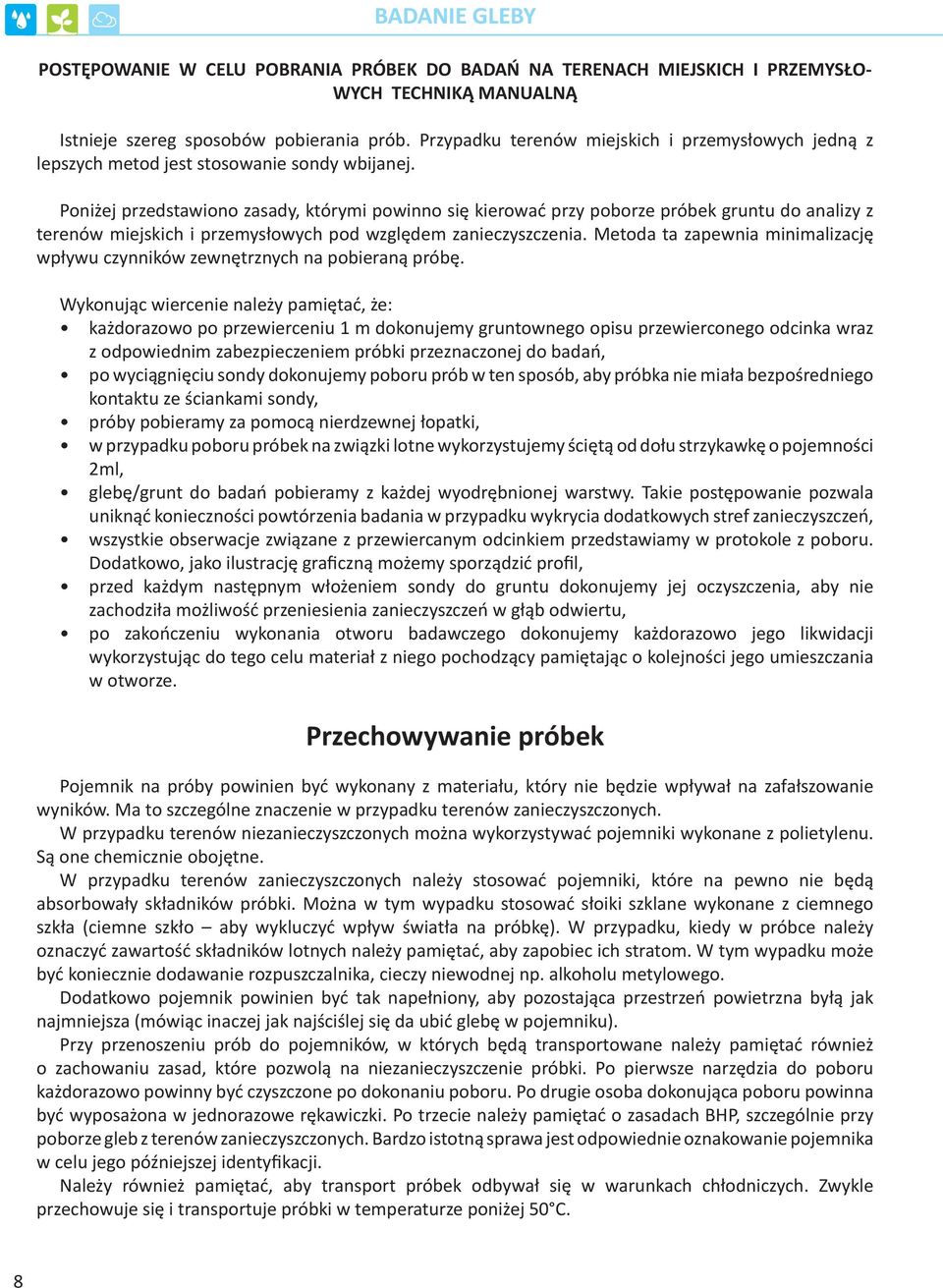 Poniżej przedstawiono zasady, którymi powinno się kierować przy poborze próbek gruntu do analizy z terenów miejskich i przemysłowych pod względem zanieczyszczenia.