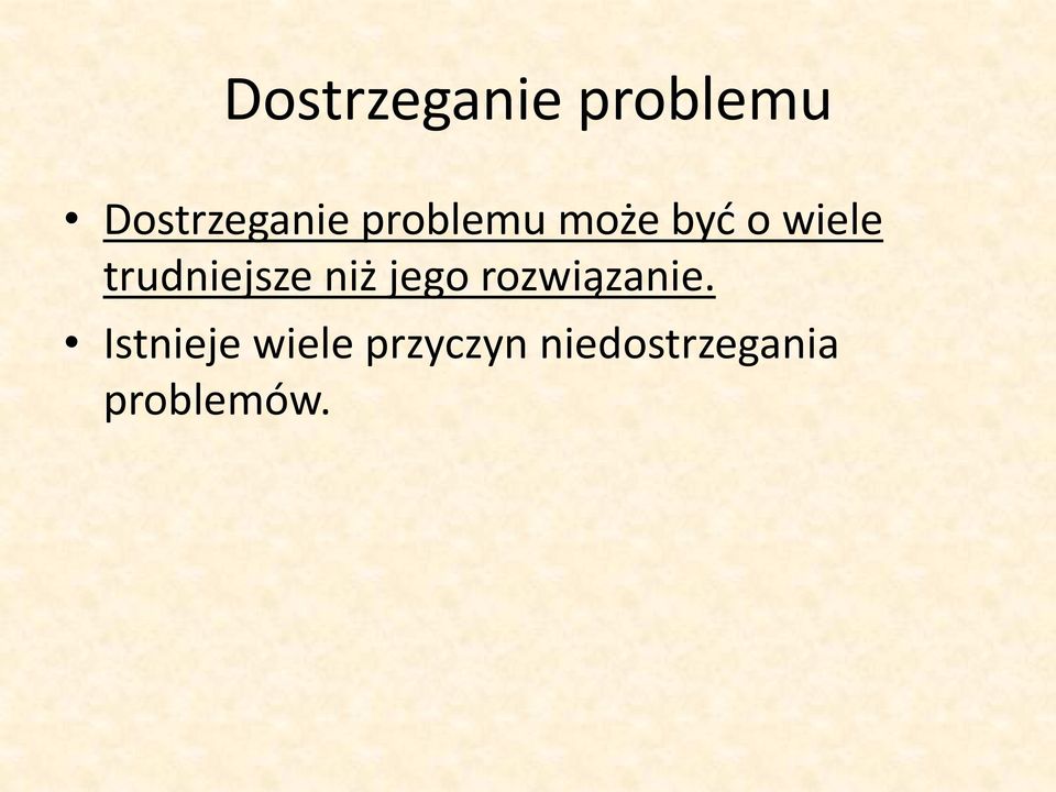 trudniejsze niż jego rozwiązanie.