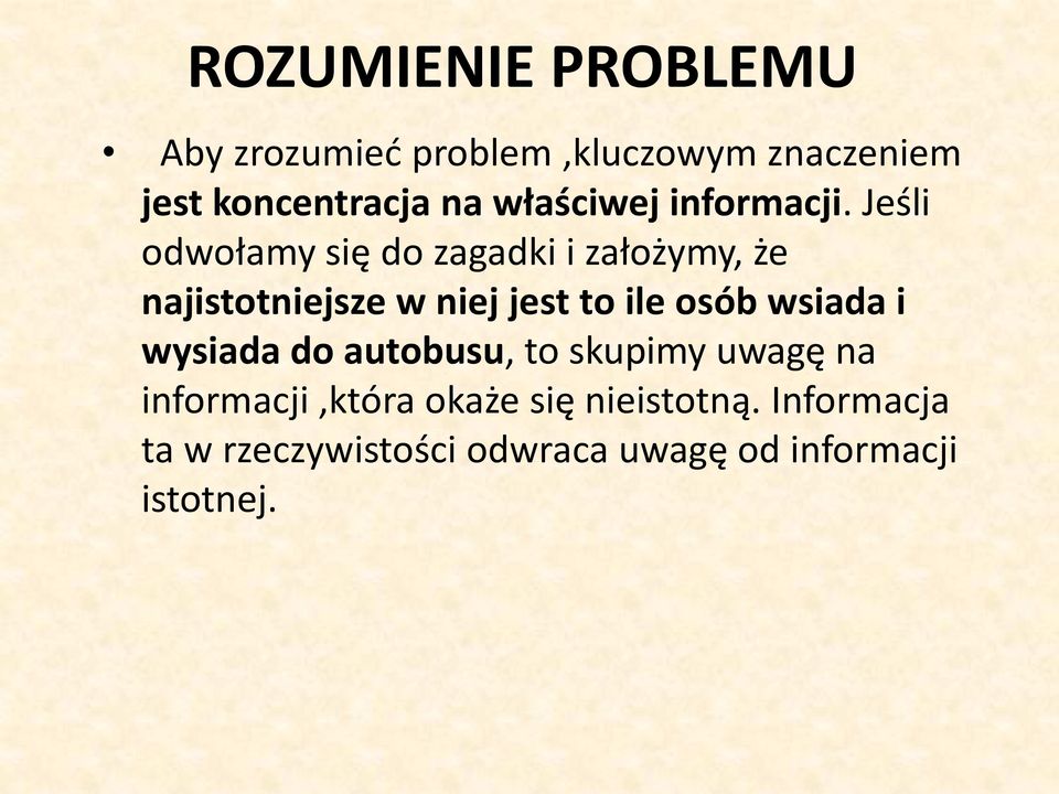 Jeśli odwołamy się do zagadki i założymy, że najistotniejsze w niej jest to ile osób