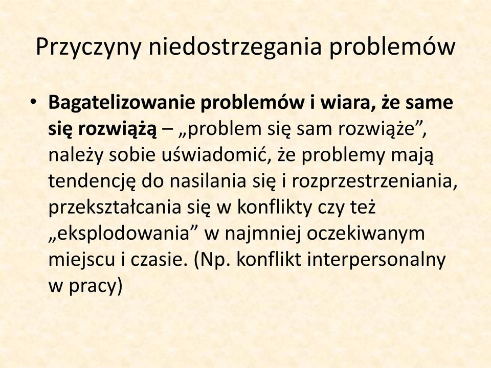 tendencję do nasilania się i rozprzestrzeniania, przekształcania się w konflikty czy