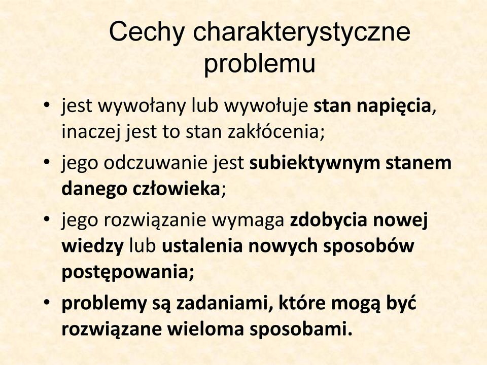 człowieka; jego rozwiązanie wymaga zdobycia nowej wiedzy lub ustalenia nowych