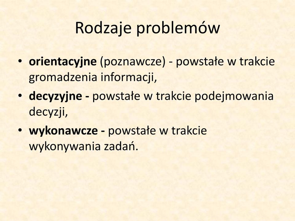 decyzyjne - powstałe w trakcie podejmowania