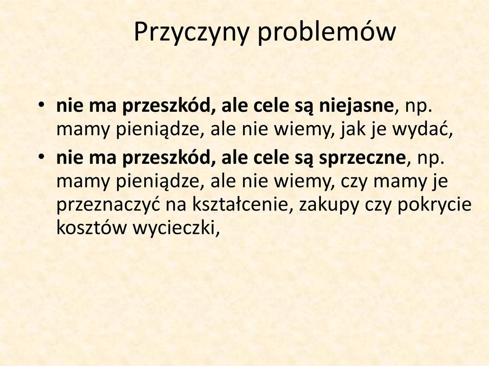 ale cele są sprzeczne, np.