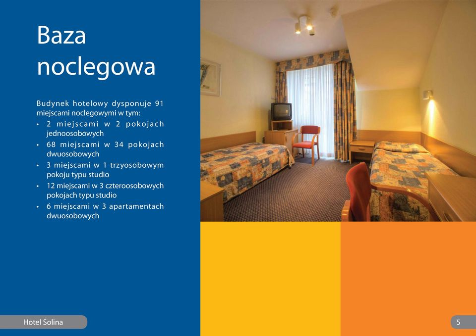 dwuosobowych 3 miejscami w 1 trzyosobowym pokoju typu studio 12 miejscami