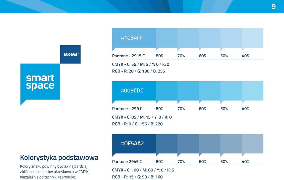 / B: 220 #OF5AA2 Kolorystyk podstwow Kolory znku powinny yć jk njrdziej zliżone do kolorów określonyh w CMYK,