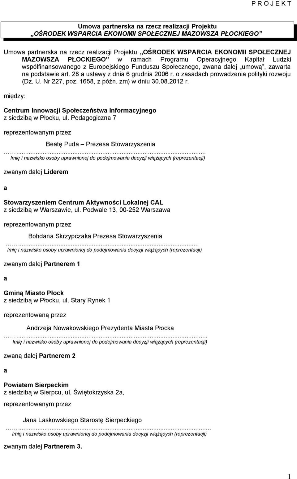 28 a ustawy z dnia 6 grudnia 2006 r. o zasadach prowadzenia polityki rozwoju (Dz. U. Nr 227, poz. 1658, z późn. zm) w dniu 30.08.2012 r.