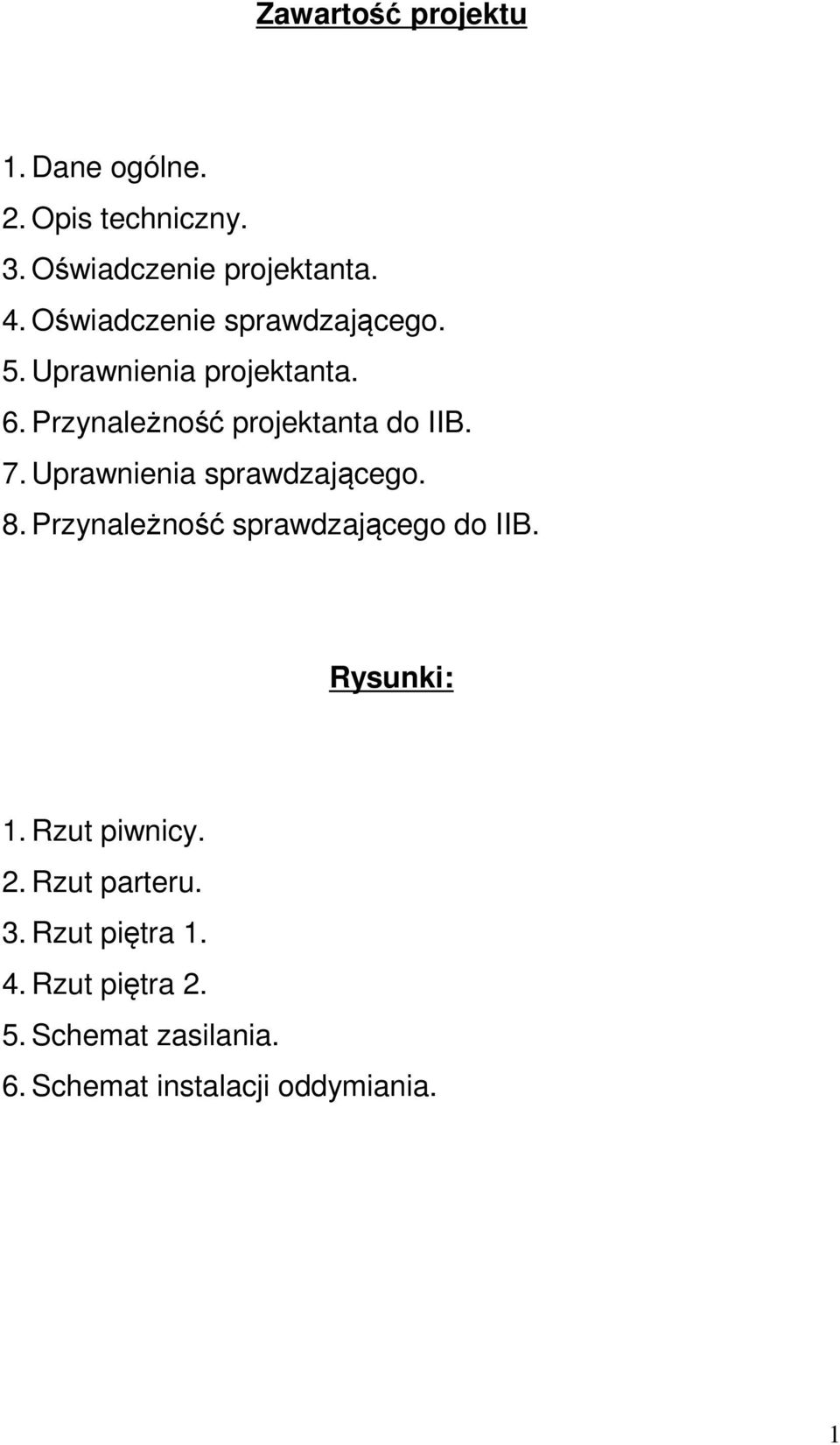 Uprawnienia sprawdzającego. 8. Przynależność sprawdzającego do IIB. Rysunki: 1. Rzut piwnicy. 2.