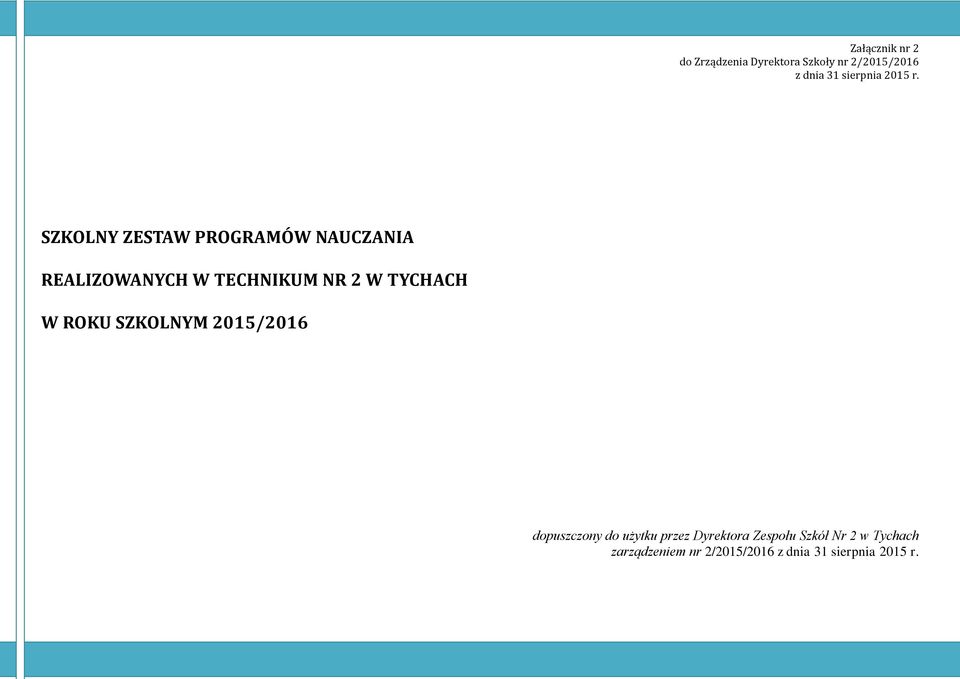 SZKOLNY ZESTAW PROGRAMÓW NAUCZANIA REALIZOWANYCH W TECHNIKUM NR 2 W TYCHACH W