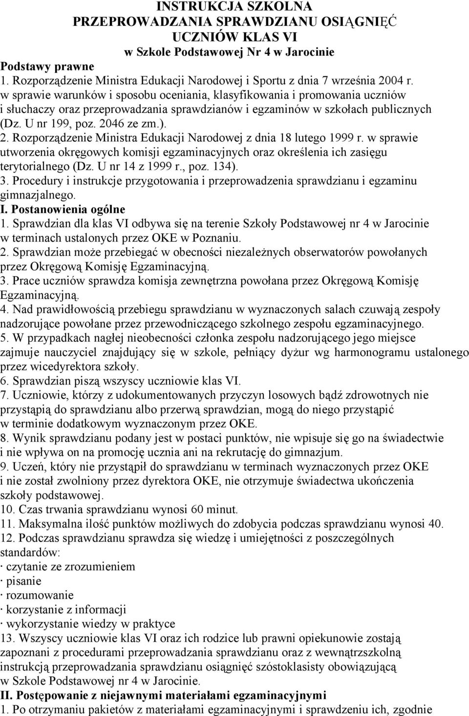 w sprawie warunków i sposobu oceniania, klasyfikowania i promowania uczniów i słuchaczy oraz przeprowadzania sprawdzianów i egzaminów w szkołach publicznych (Dz. U nr 199, poz. 20