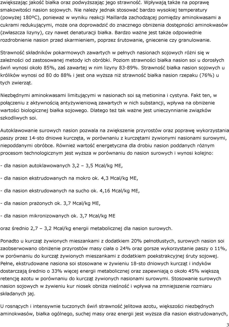 obniżenia dostępności aminokwasów (zwłaszcza lizyny), czy nawet denaturacji białka.