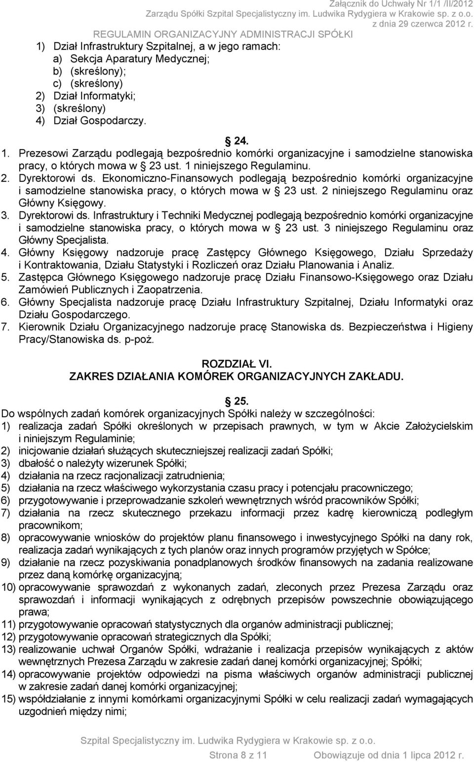 Ekonomiczno-Finansowych podlegają bezpośrednio komórki organizacyjne i samodzielne stanowiska pracy, o których mowa w 23 ust. 2 niniejszego Regulaminu oraz Główny Księgowy. 3. Dyrektorowi ds.