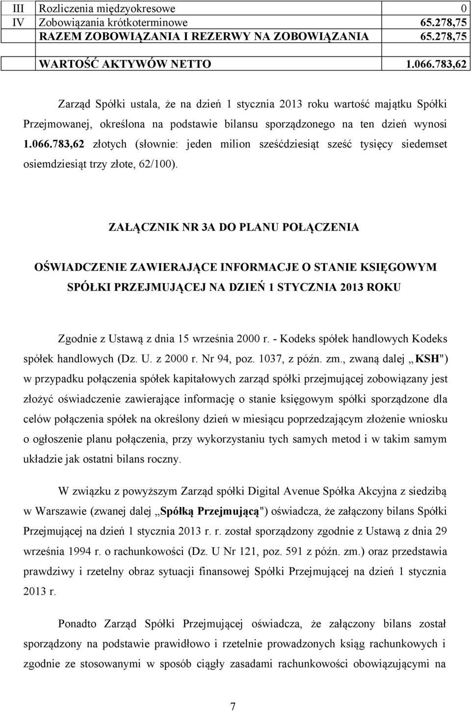 783,62 złotych (słownie: jeden milion sześćdziesiąt sześć tysięcy siedemset osiemdziesiąt trzy złote, 62/100).