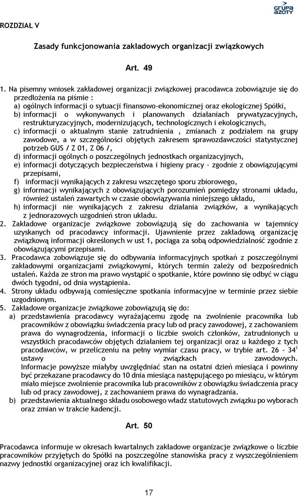 informacji o wykonywanych i planowanych działaniach prywatyzacyjnych, restrukturyzacyjnych, modernizujących, technologicznych i ekologicznych, c) informacji o aktualnym stanie zatrudnienia, zmianach