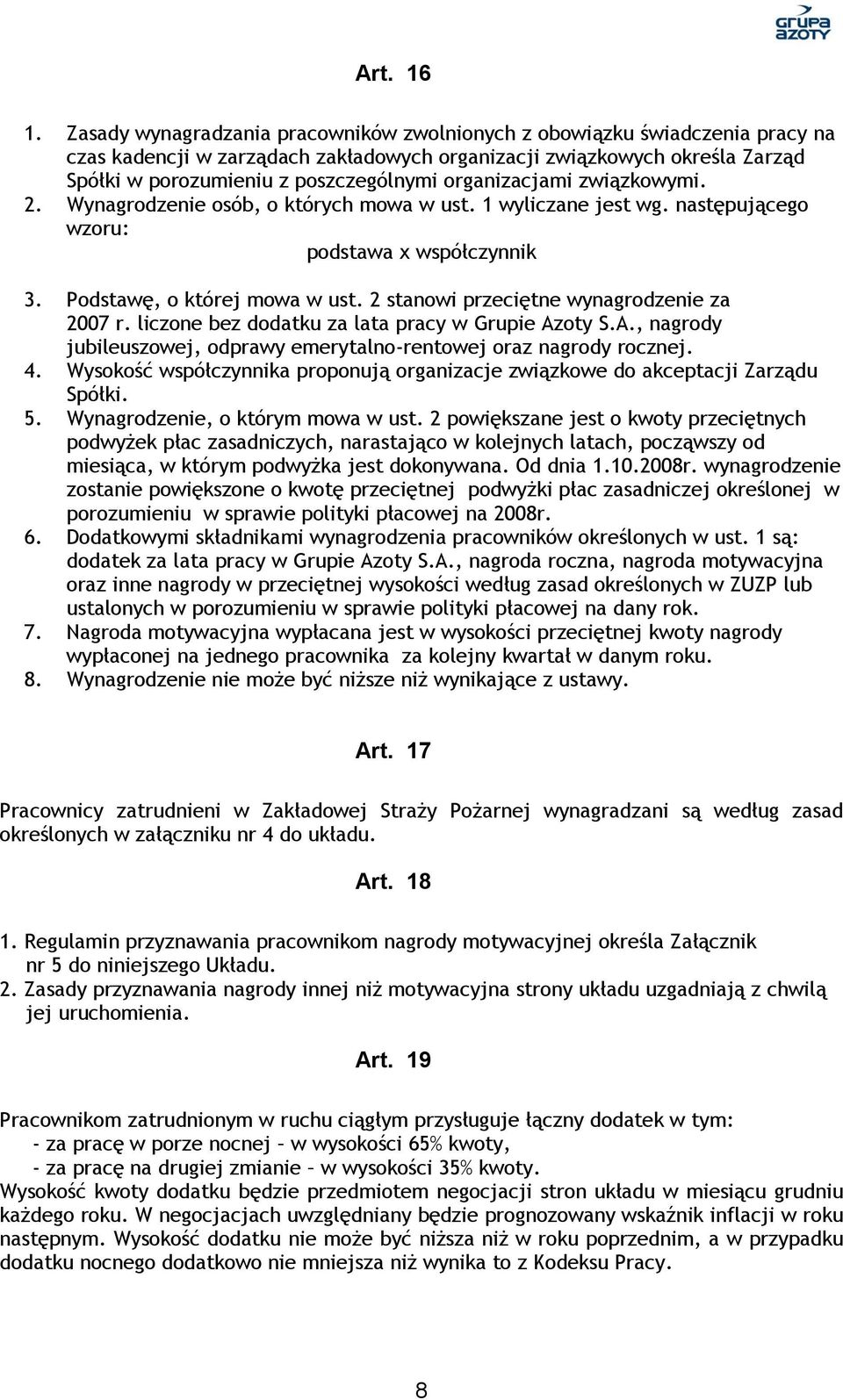 organizacjami związkowymi. 2. Wynagrodzenie osób, o których mowa w ust. 1 wyliczane jest wg. następującego wzoru: podstawa x współczynnik 3. Podstawę, o której mowa w ust.