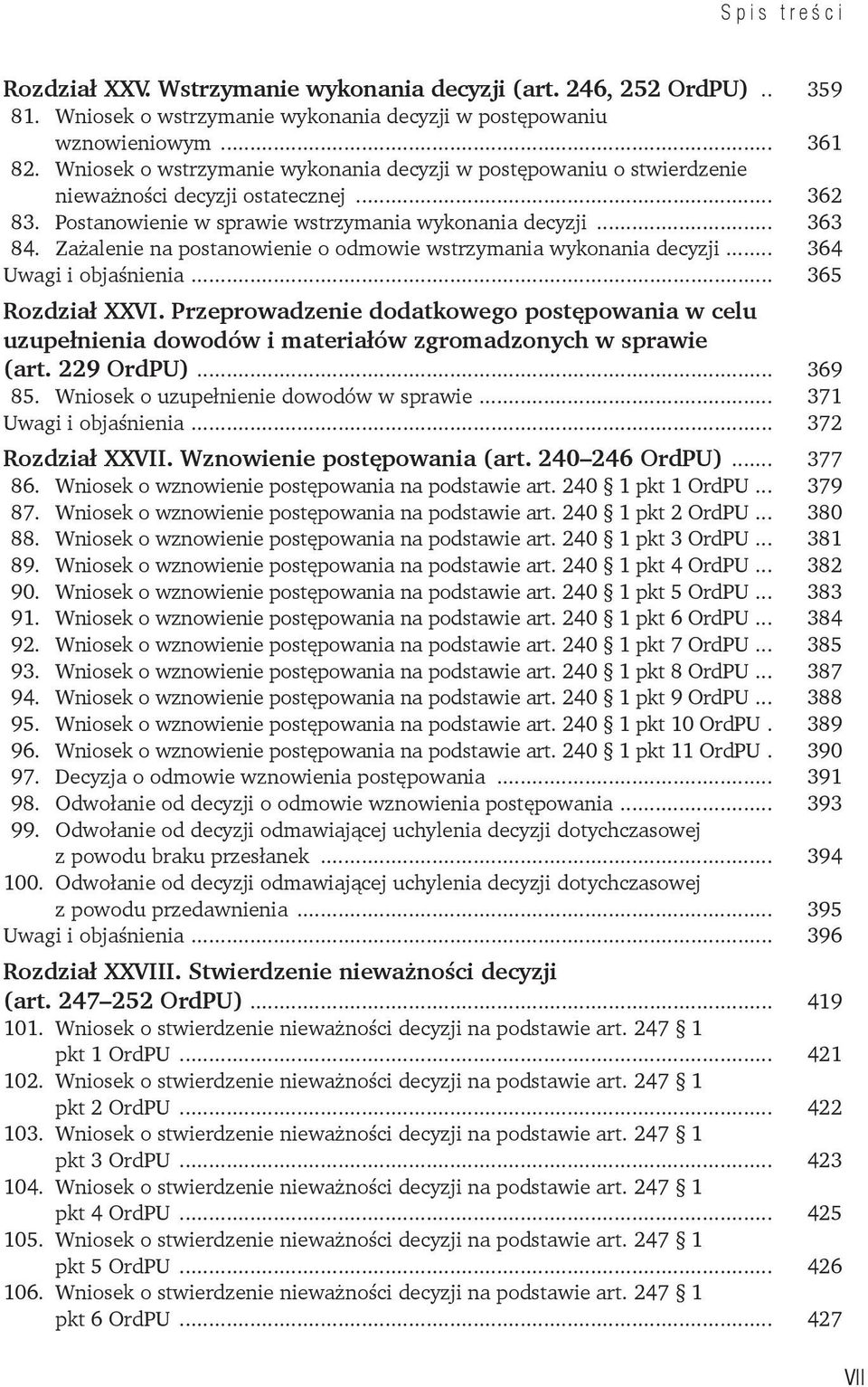 Zażalenie na postanowienie o odmowie wstrzymania wykonania decyzji... 364 Uwagi i objaśnienia... 365 Rozdział XXVI.