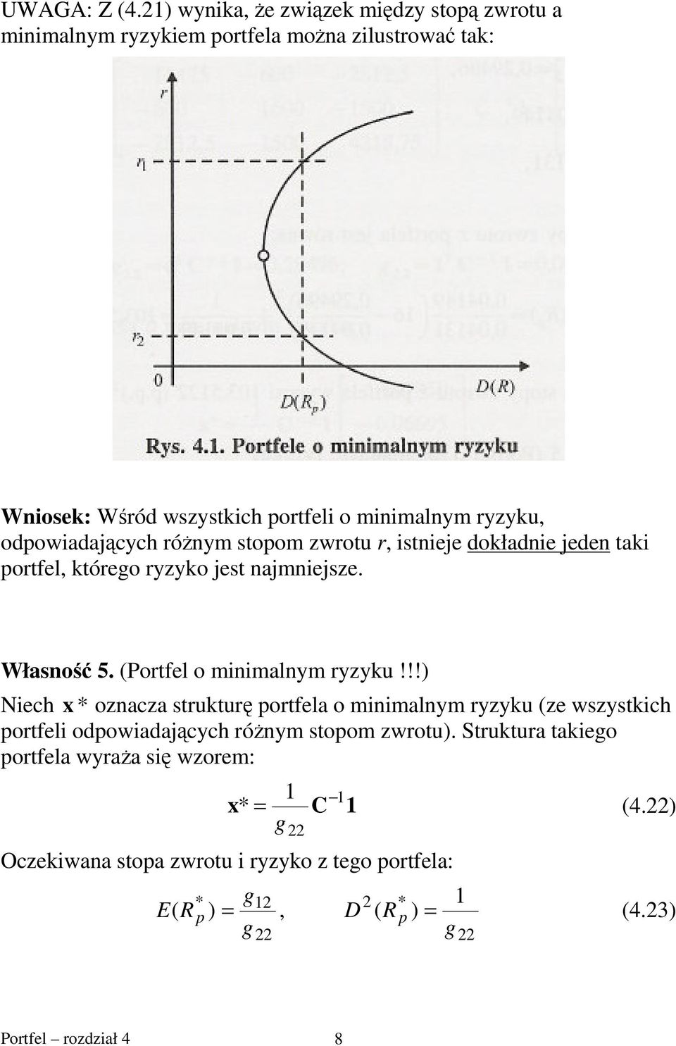 odowadaących różym stoom zwrotu r, stee dokłade ede tak ortfel, któreo ryzyko est amesze. Własość 5. (Portfel o mmalym ryzyku!